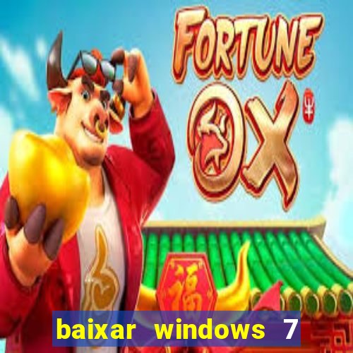 baixar windows 7 ultimate 64 bits com todos os drivers